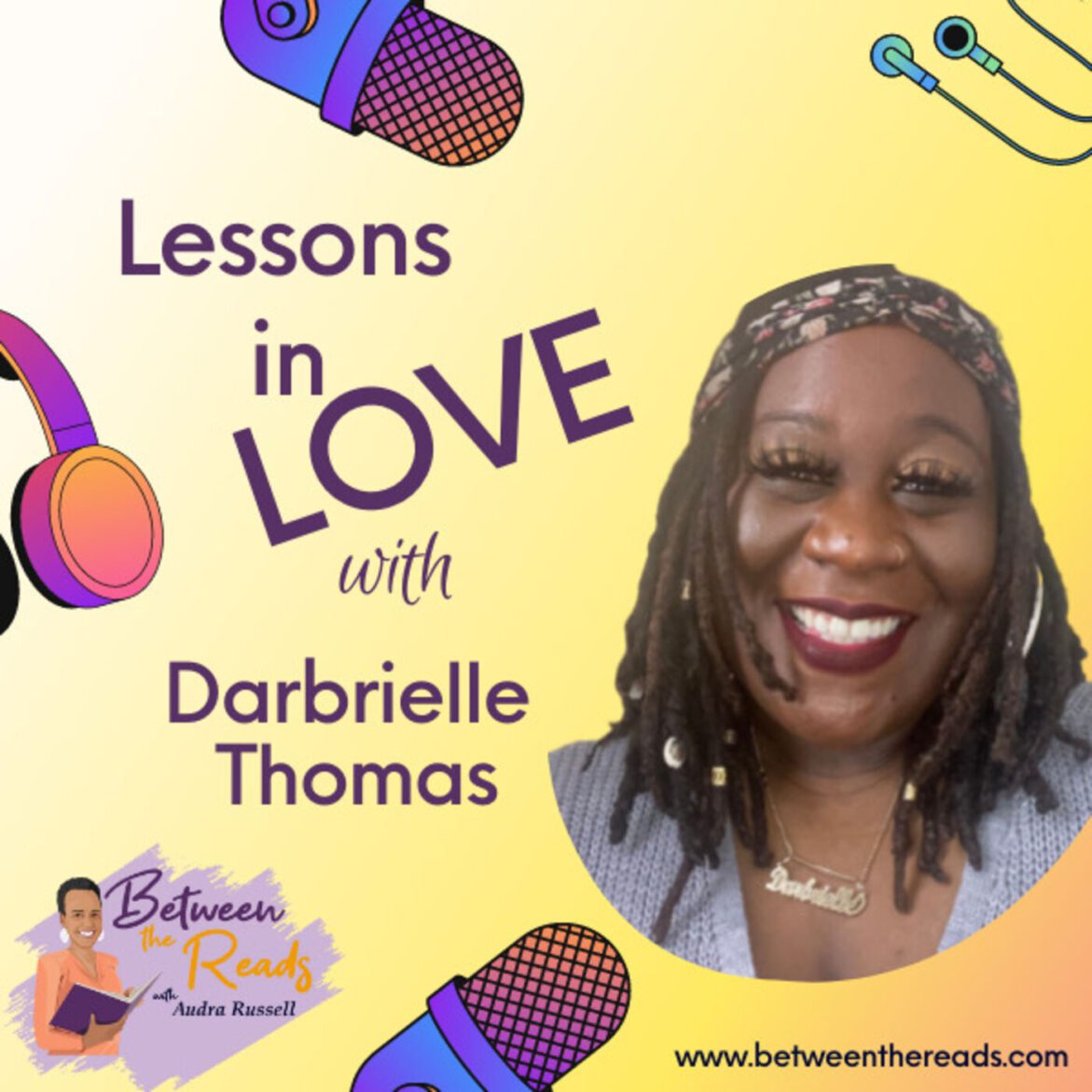 Black Podcasting - Lessons in Love with Darbrielle Thomas