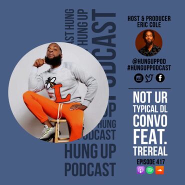 Black Podcasting - Episode 417: Not Ur Typical DL Convo Feat. TreReal