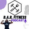 B.A.R. Fitness Podcast – Day 1 Week 1