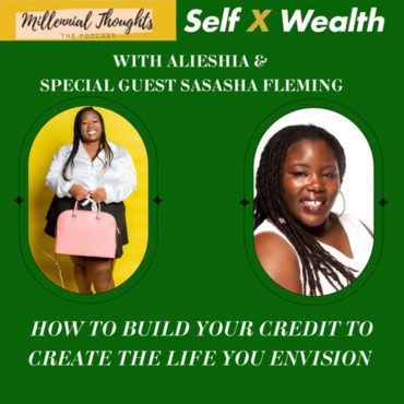 Black Podcasting - Millennial Chronicles :How to Build your credit & Acquiring wealth Creating Your Dream Life