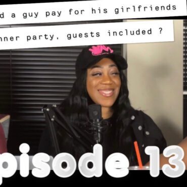 Black Podcasting - Episode 130| Should a guy pay for his girlfriends bday dinner party, guests included?
