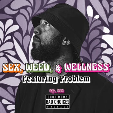 Black Podcasting - Sex, Weed, & Wellness Feat. Problem