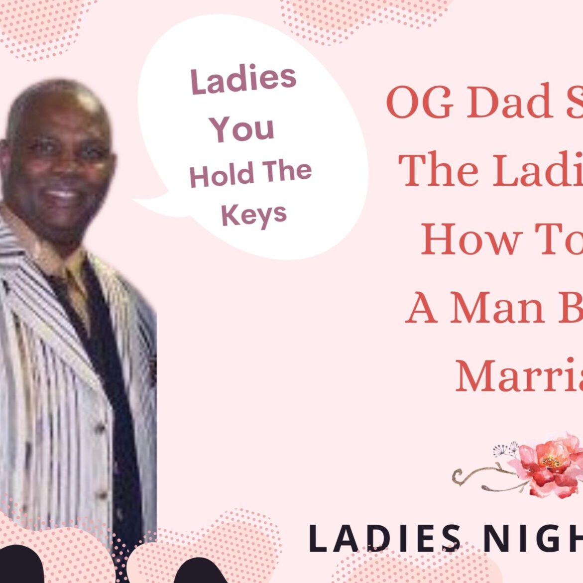 Black Podcasting - Ladies, Do you know how to vet a man? OG Dad Speaks To The Ladies
