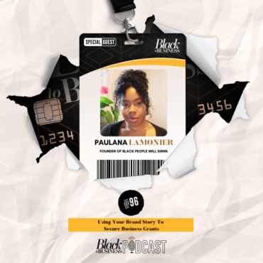 Black Podcasting - 96: Using Your Brand Story To Secure Business Grants w/ Paulana Lamonier