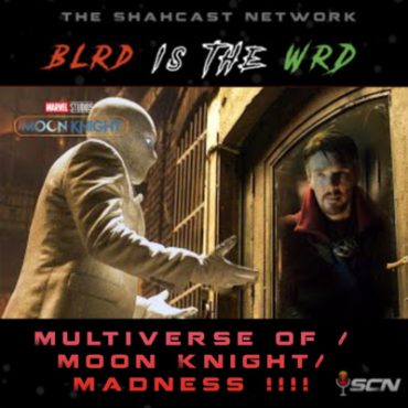 Black Podcasting - Multiverse of /Moon Knight/ Madness !!!!!!