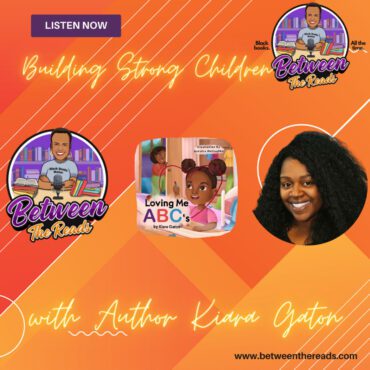 Black Podcasting - Building Strong Children with Author Kiara Gaton