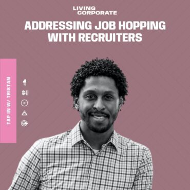 Black Podcasting - TAP In with Tristan : Addressing Job Hopping with Recruiters