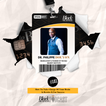 Black Podcasting - 101: [BLACK MEN WHO LEAD] How To Take Charge Of Your Brain & Rewire It For Success w/  Dr. Philippe Douyon
