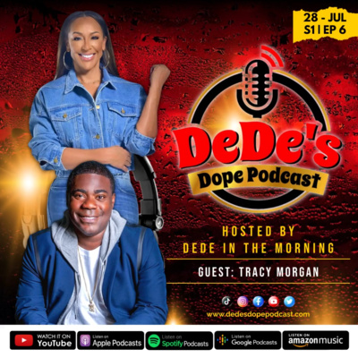 Black Podcasting - Tracy Morgan Drops Gems and Reminds Everyone to Value Life Not Money on DeDe's Dope Podcast