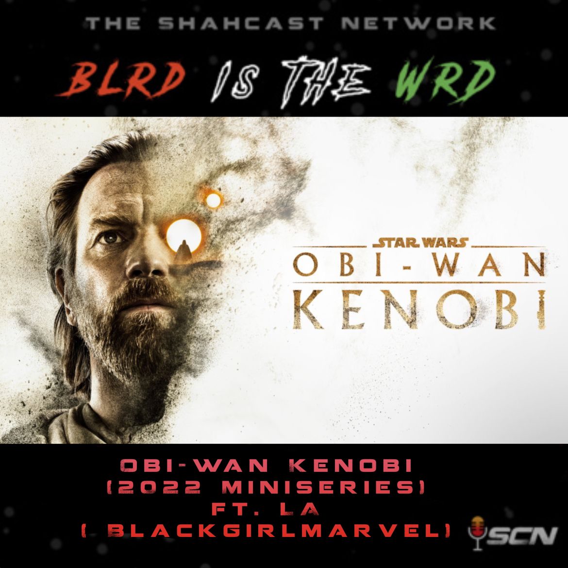 Black Podcasting - Ep.9 | Obi-Wan Kenobi( miniseries 2022 ) Ft La-BlackgirlMarvel