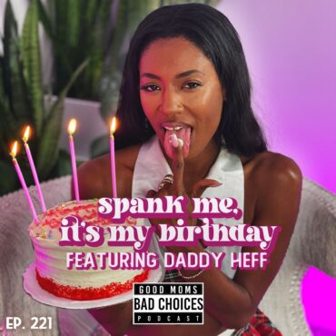 Black Podcasting - Spank Me, It's My Birthday Feat. Daddy Heff