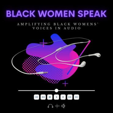 Black Podcasting - Black Women Speak
