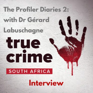 Black Podcasting - The Profiler Diaries 2: Interview with Dr Gérard Labuschagne