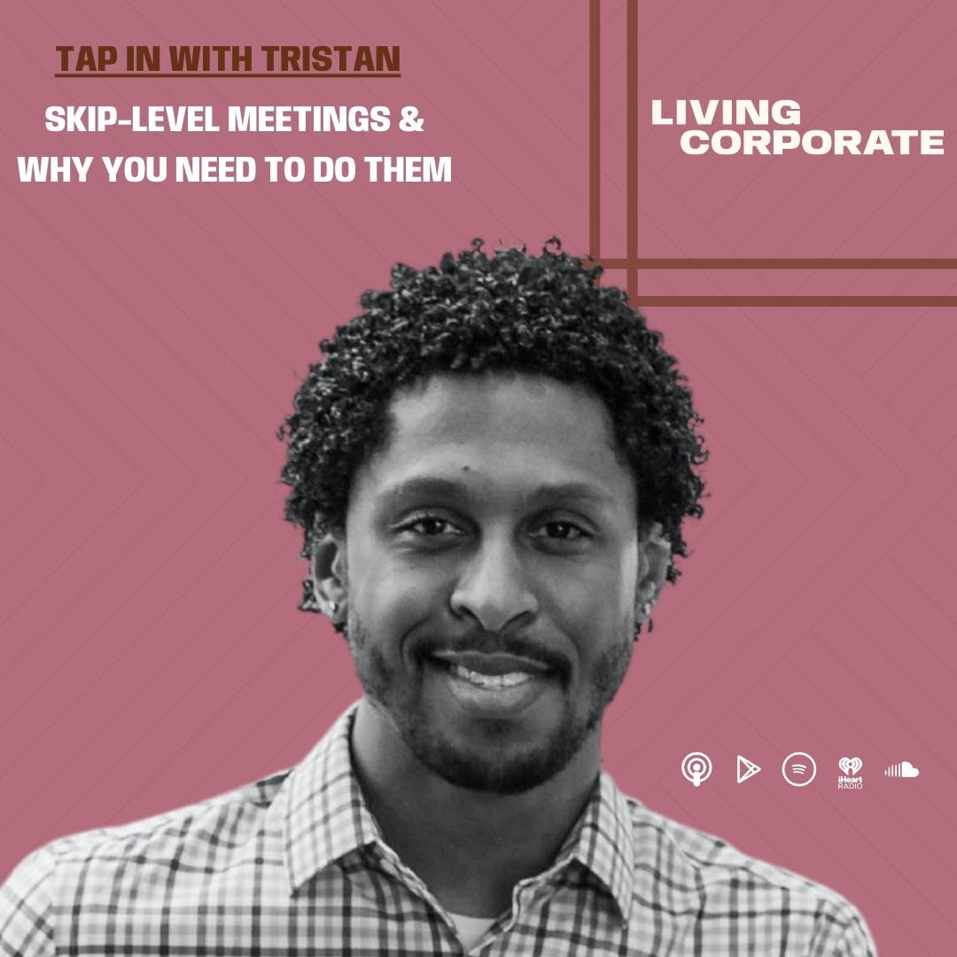 Black Podcasting - TAP In with Tristan : Skip-level Meetings & Why You Need To Do Them