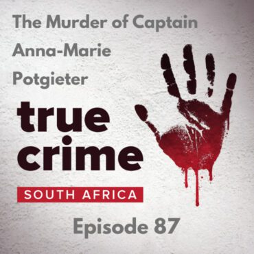 Black Podcasting - Episode 87 - The Murder of Captain Anna-Marie Potgieter