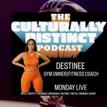 Black Podcasting - Mrs. Destine | Women Only Owned Gym | Episode 103