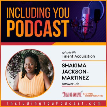 Black Podcasting - Including You : Talent Acquisition (w/ Shakima Jackson-Martinez)