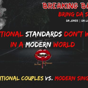 Black Podcasting - Traditional Couples vs. Modern Singles