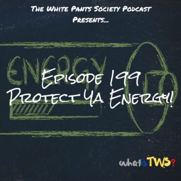 Black Podcasting - Episode 199 - Protect Ya Energy