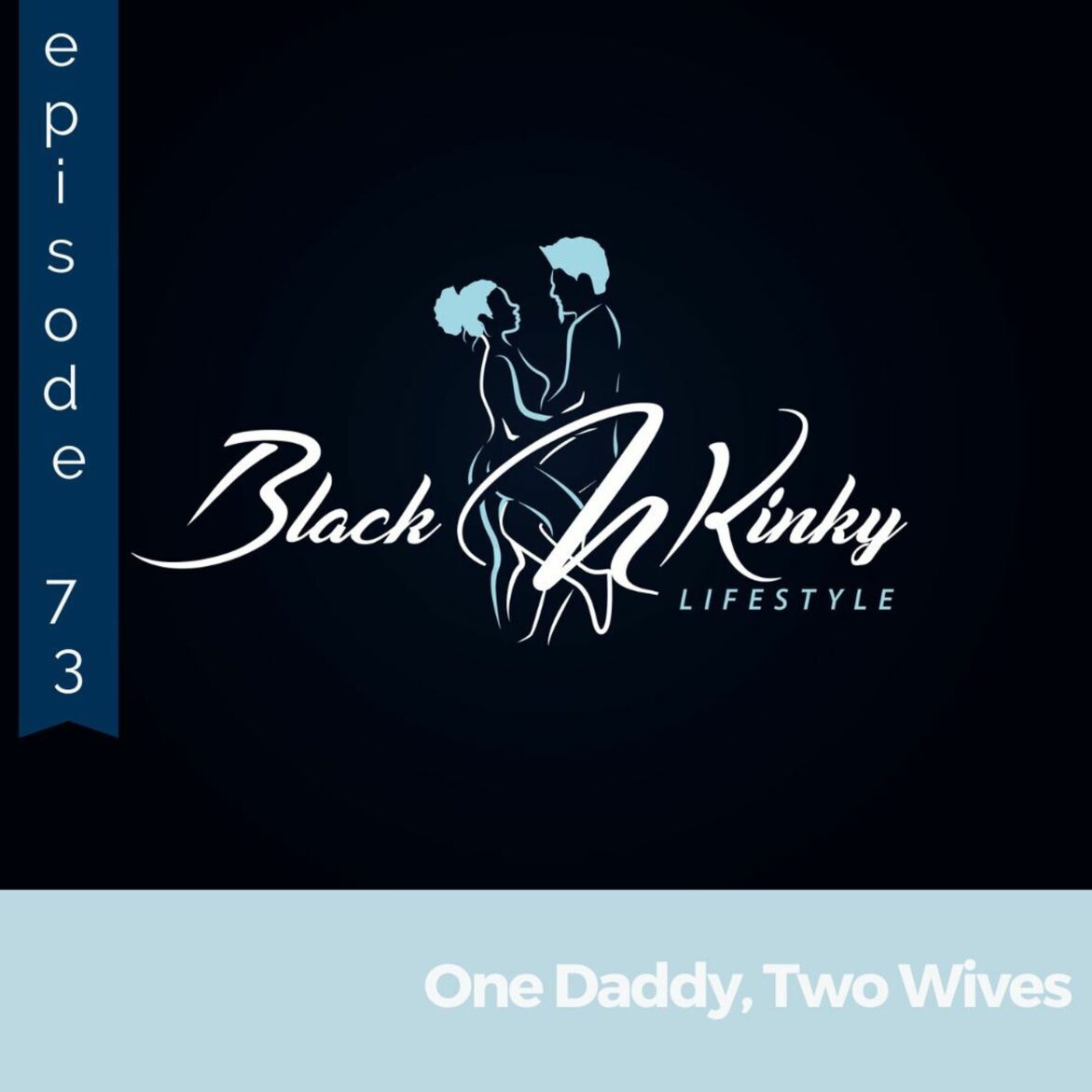 Black Podcasting - Episode 73: Two wives one Daddy--Poly Triads