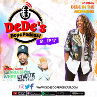 Black Podcasting - Did Charleston White Say Rappers "Aren't Sh*t" on DeDe's Dope Podcast? Which One(s)? And Why?