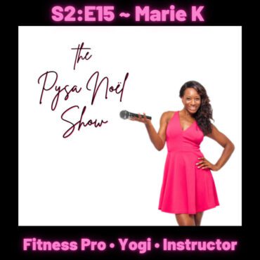 Black Podcasting - 2:15~ How Fitness Professional Marie K Overcame the Odds & Pursued Passion