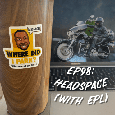 Black Podcasting - Episode 98: WDIP-98: Headspace (with EPL)