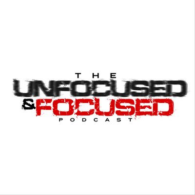 Black Podcasting - The Unfocused & Focused Podcast Ep. 45 - "Coach B Said It!"