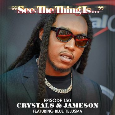 Black Podcasting - Crystals & Jameson Part 1 Feat Blue Telusma