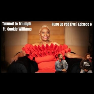 Black Podcasting - HungUpPodLIVE: Ep 6 Turmoil to Triumph Feat. Lonett "Cookie" Williams of BET+ Gangster Trap Queen