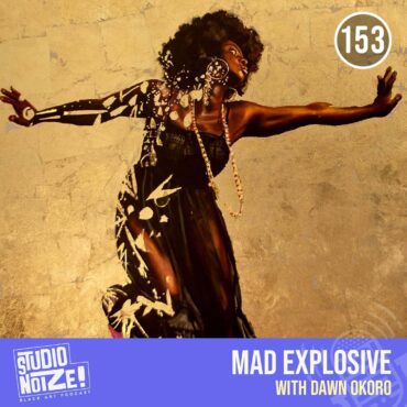 Black Podcasting - Mad Explosive w/ painter Dawn Okoro