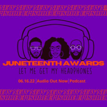 Black Podcasting - Juneteenth Awards