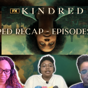 Black Podcasting - BGN Podcast Extra - Episode 1 & 2 Recap of 'FX's Kindred'