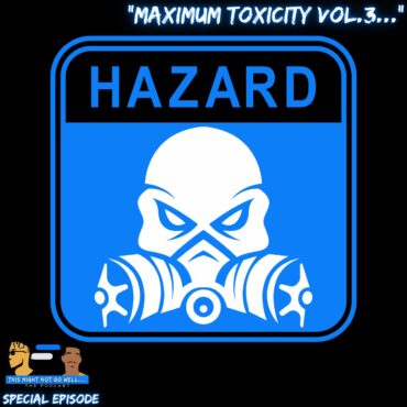 Black Podcasting - Special Episode | "Maximum Toxicity Vol.3..."