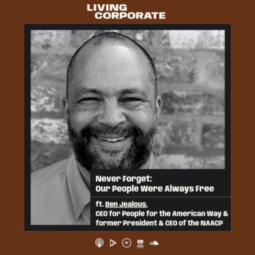 Black Podcasting - Never Forget: Our People Were Always Free (w/ Ben Jealous)