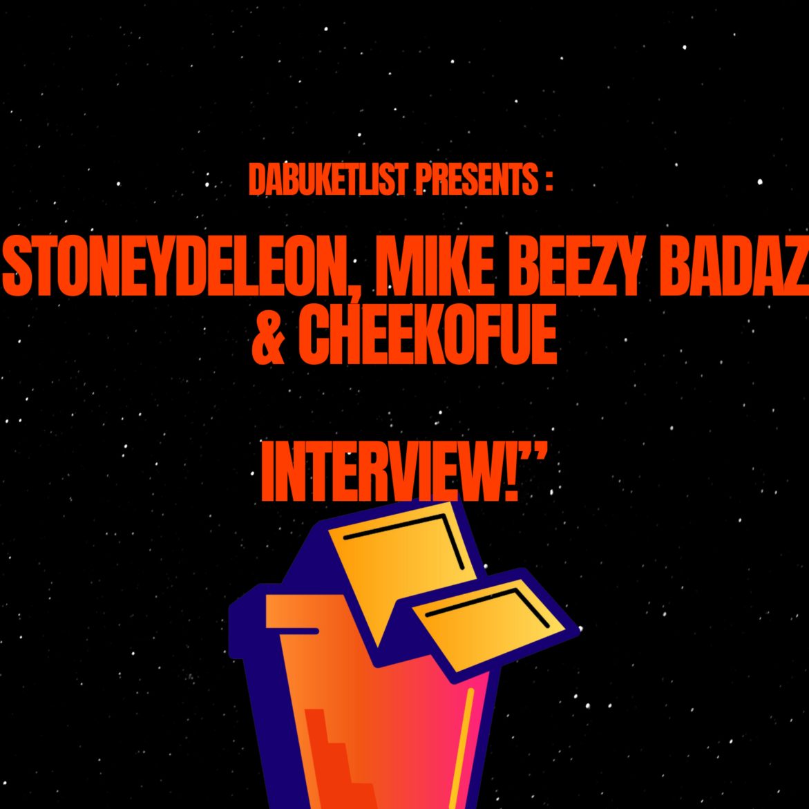 Black Podcasting - StoneyDeLeon, Mike Beezy Badazz & CHEEKOFUE : Da Buket List Ep. 4