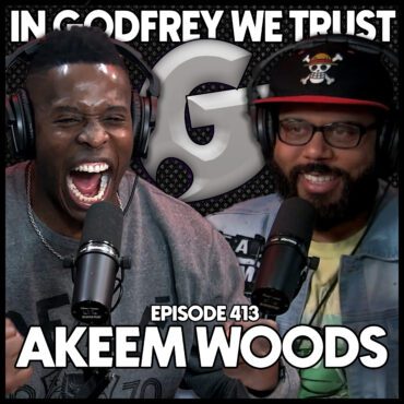 Black Podcasting - 413 - AKEEM WOODS | Godfrey Vs A Heckler