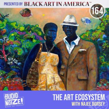 Black Podcasting - The Art Ecosystem w/ artist Najee Dorsey