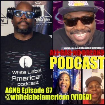 Black Podcasting - AGNB Episode 67 @whitelabelamerican (VIDEO)