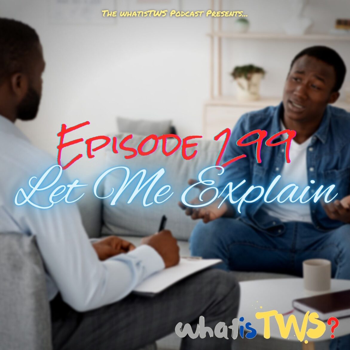 Black Podcasting - Episode 299 - Let Me Explain