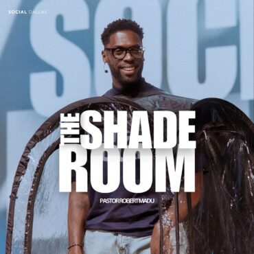 Black Podcasting - The Shade Room I Social Dallas I Pastor Robert Madu