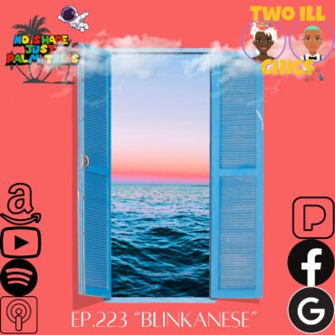 Black Podcasting - EP. 223 "Blinkanese" ft. Two Ill Chics