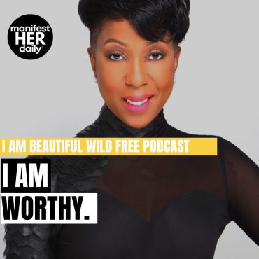 Black Podcasting - I AM WORTHY: A Guided Meditation Podcast with Affirmations from the Bible by BWFwoman x manifestHER Daily