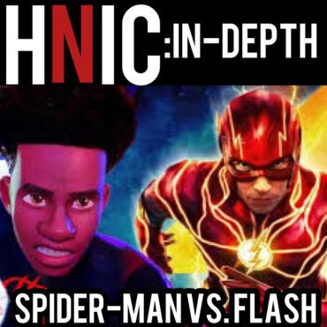 Black Podcasting - HNIC INDEPTH PART 2: FULL REVIEW OF THE FLASH AND SPIDER-MAN: ACROSS THE SPIDERVERSE