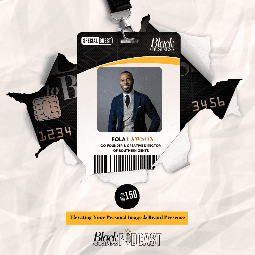 Black Podcasting - 150: [BLACK MEN WHO LEAD] Elevating Your Personal Image And Brand Presence w/ Fola Lawson