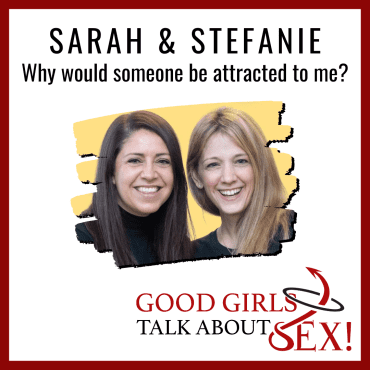 Black Podcasting - Why would someone be attracted to me? - Sarah and Stefanie