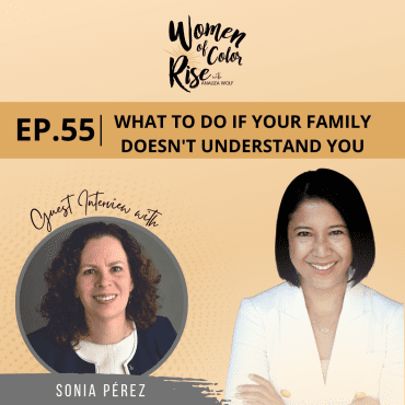Black Podcasting - 55. What to Do if Your Family Doesn’t Understand You with Sonia Pérez, COO and Former Interim CEO of UnidosUS
