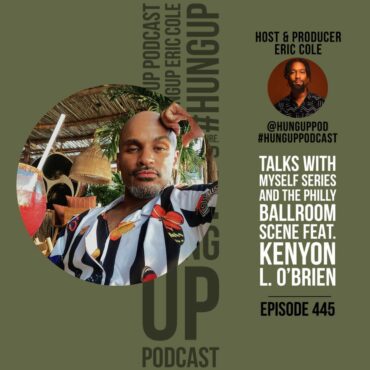 Black Podcasting - Episode 445: Talks With Myself Series and The Philly Ballroom Scene Feat. Kenyon L. O'Brien