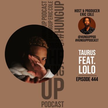 Black Podcasting - Episode 444: Taurus Feat. Lolo