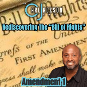 Black Podcasting - Rediscovering The “Bill of Rights” - Amendment 1